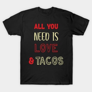 All You Need Is Love and Tacos Cute Funny cute Valentines Day T-Shirt